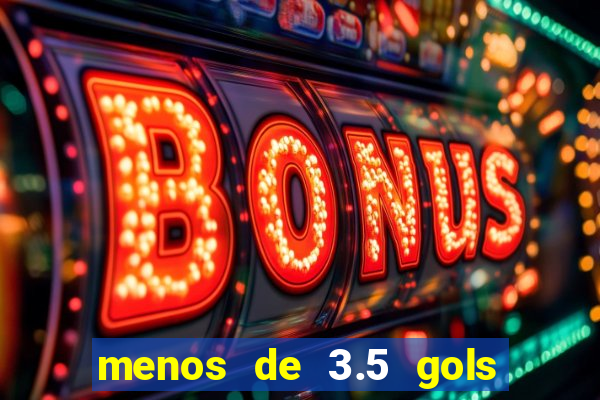 menos de 3.5 gols o que significa betano